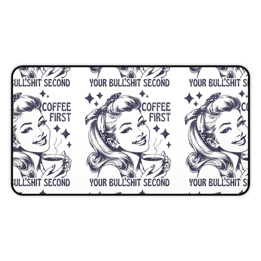 Coffee first BS second Desk Mat