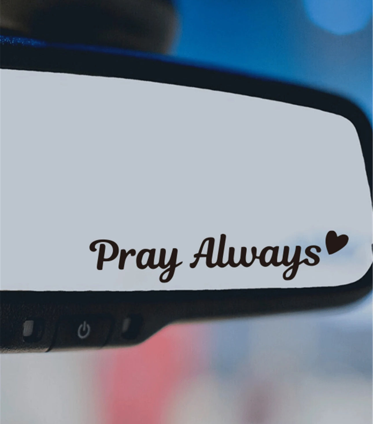 Pray always decal waterproof or indoor or outdoor car use