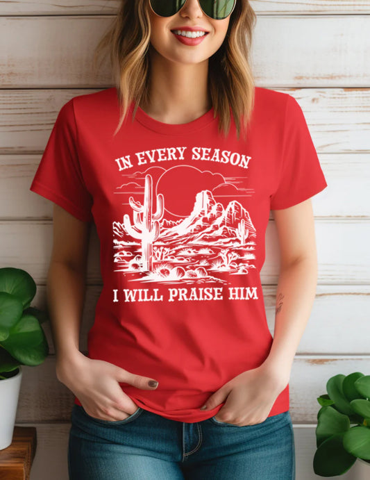 Screen print transfer -in every season I will praise him