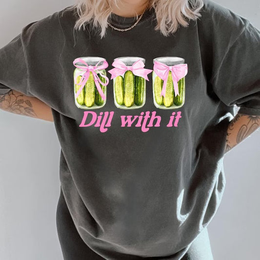 Dill with it tshirt