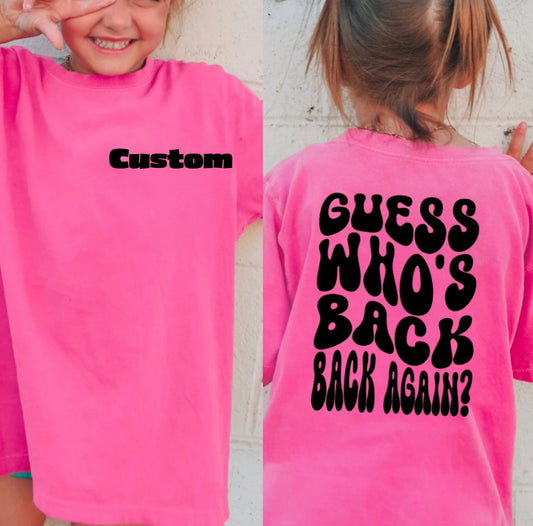 Guess who’s back - back to school custom tshirt